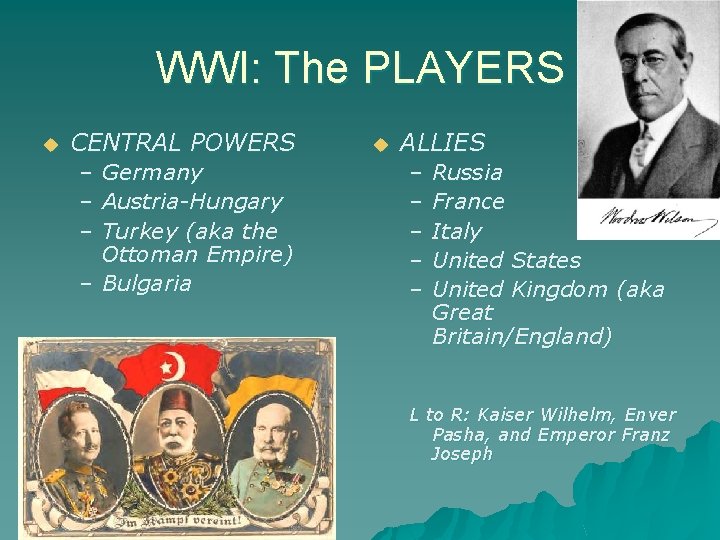 WWI: The PLAYERS u CENTRAL POWERS – Germany – Austria-Hungary – Turkey (aka the