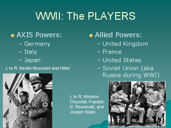 WWII: The PLAYERS u AXIS Powers: u – Germany – Italy – Japan L