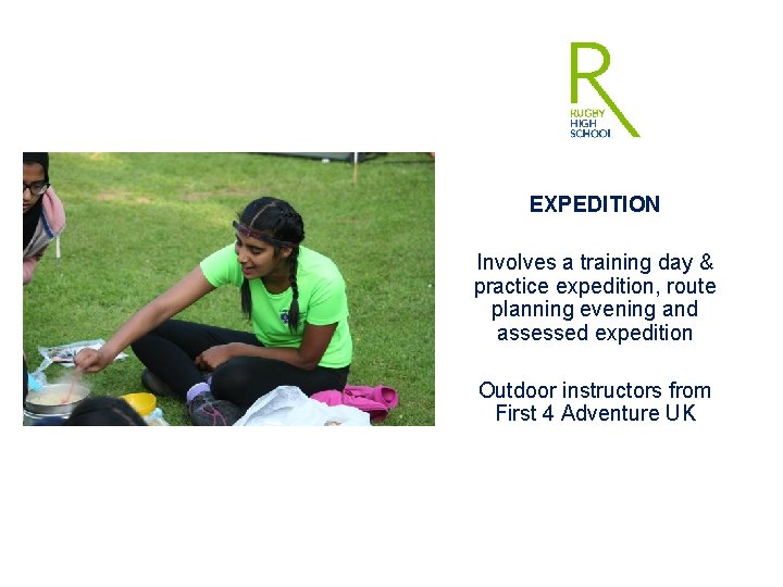 EXPEDITION Involves a training day & practice expedition, route planning evening and assessed expedition