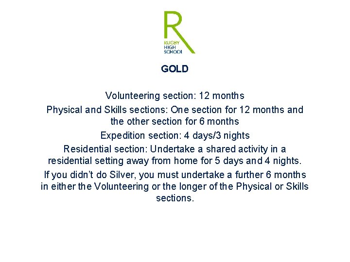GOLD Volunteering section: 12 months Physical and Skills sections: One section for 12 months