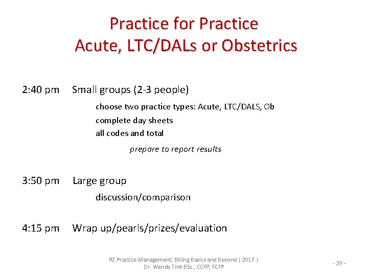 Practice for Practice Acute, LTC/DALs or Obstetrics 2: 40 pm Small groups (2 -3
