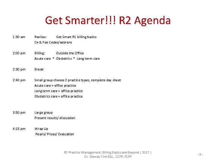 Get Smarter!!! R 2 Agenda 1: 30 am Review: Get Smart R 1 billing
