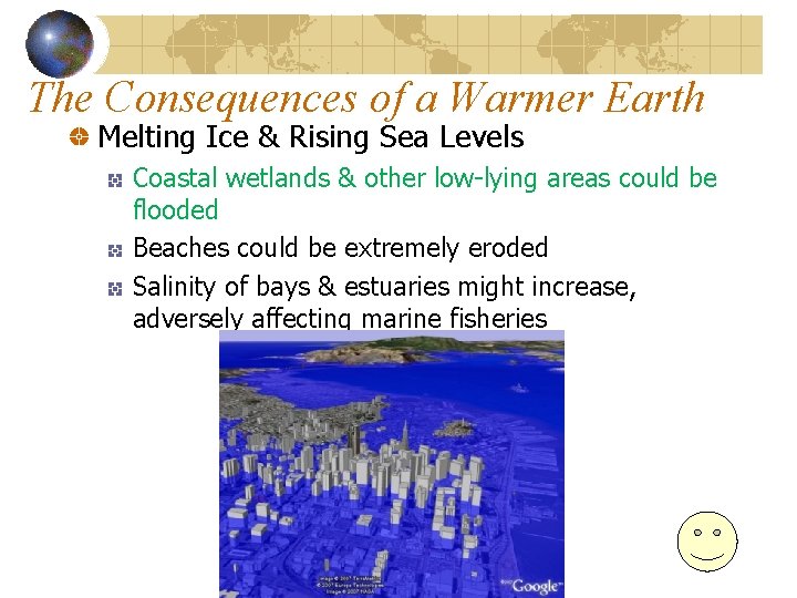 The Consequences of a Warmer Earth Melting Ice & Rising Sea Levels Coastal wetlands