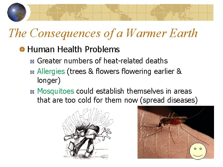 The Consequences of a Warmer Earth Human Health Problems Greater numbers of heat-related deaths