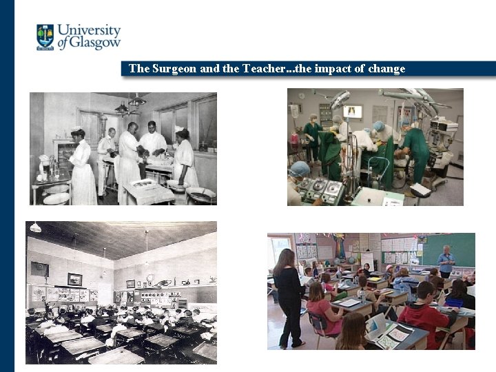 The Surgeon and the Teacher. . . the impact of change 