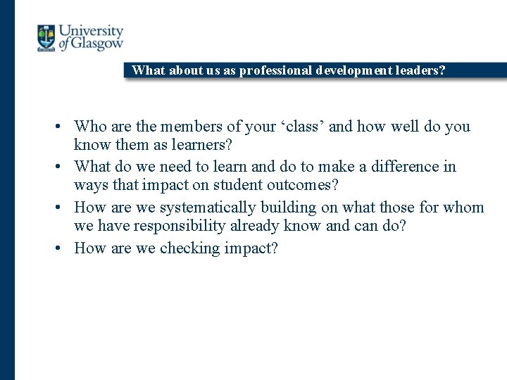 What about us as professional development leaders? • Who are the members of your