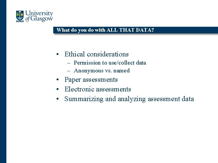 What do you do with ALL THAT DATA? • Ethical considerations – Permission to