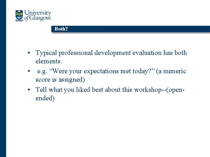 Both? • Typical professional development evaluation has both elements. • e. g. “Were your