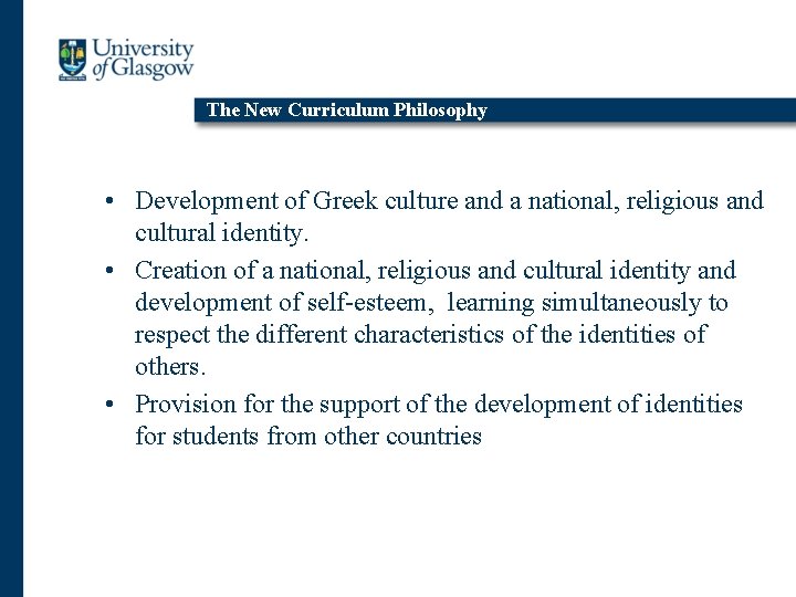 The New Curriculum Philosophy • Development of Greek culture and a national, religious and