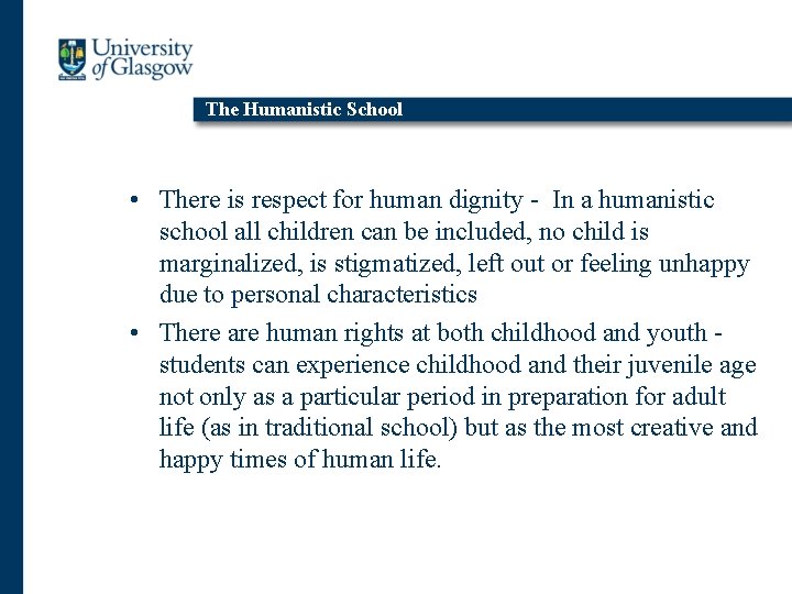 The Humanistic School • There is respect for human dignity - In a humanistic