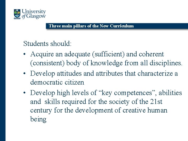 Three main pillars of the New Curriculum Students should: • Acquire an adequate (sufficient)