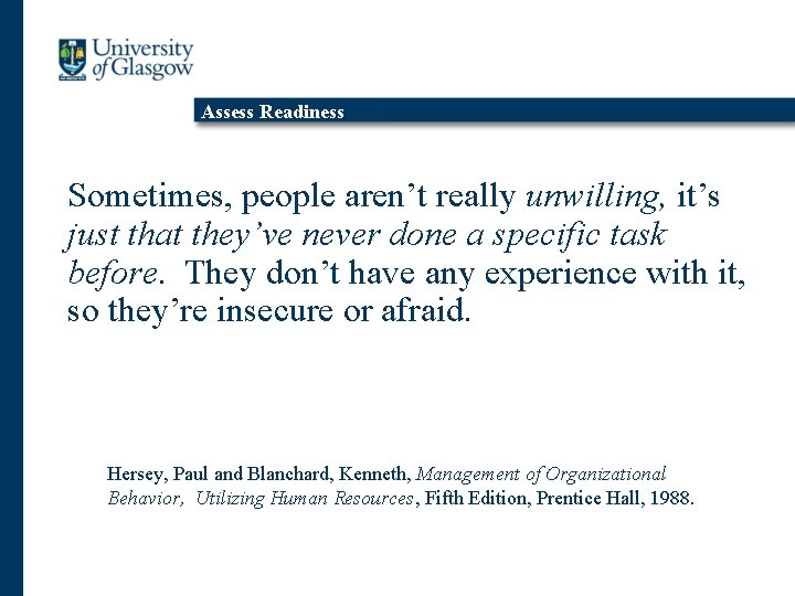 Assess Readiness Sometimes, people aren’t really unwilling, it’s just that they’ve never done a