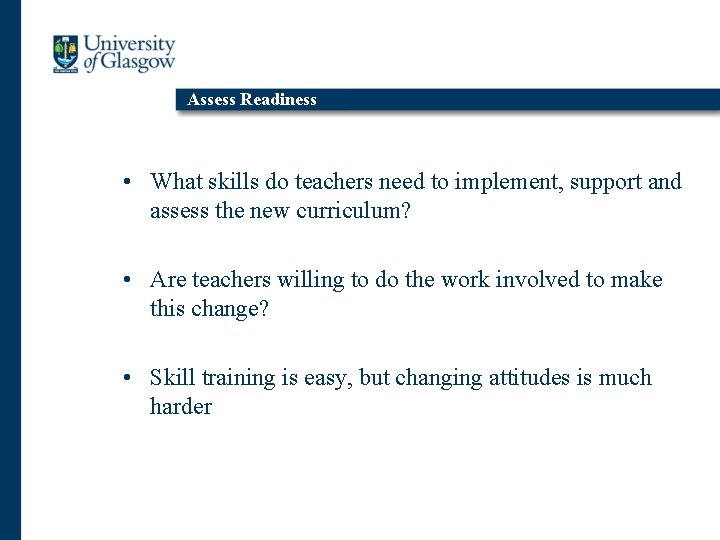 Assess Readiness • What skills do teachers need to implement, support and assess the