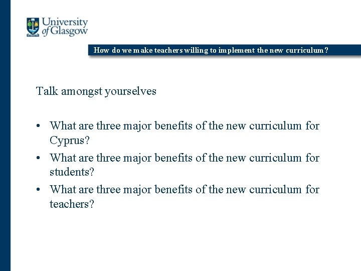 How do we make teachers willing to implement the new curriculum? Talk amongst yourselves