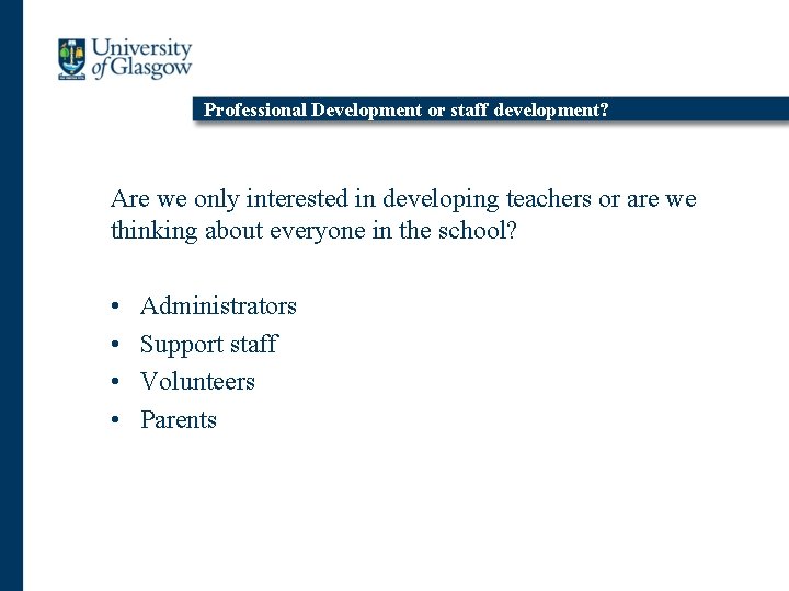 Professional Development or staff development? Are we only interested in developing teachers or are