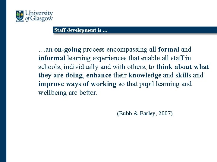 Staff development is … …an on-going process encompassing all formal and informal learning experiences