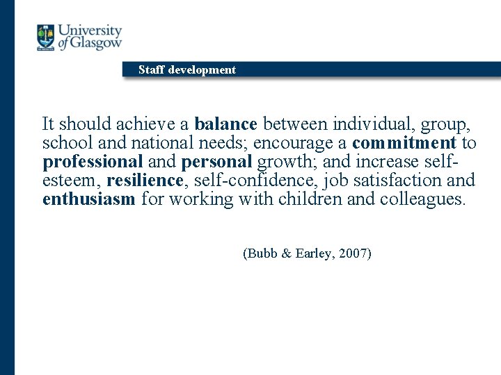Staff development It should achieve a balance between individual, group, school and national needs;