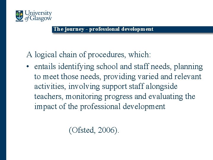 The journey - professional development A logical chain of procedures, which: • entails identifying
