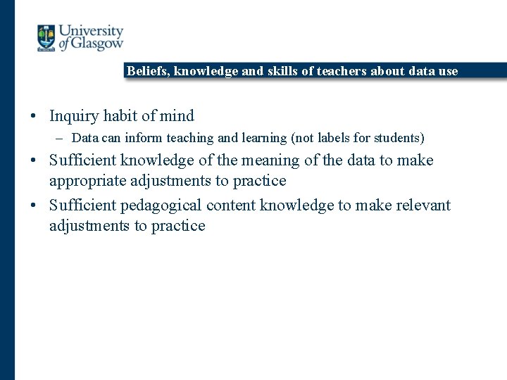 Beliefs, knowledge and skills of teachers about data use • Inquiry habit of mind