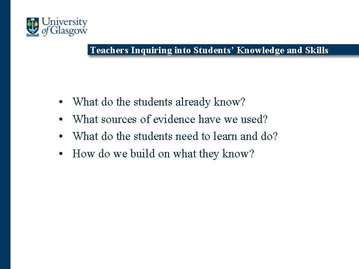 Teachers Inquiring into Students’ Knowledge and Skills • • What do the students already