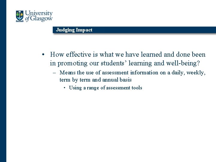 Judging Impact • How effective is what we have learned and done been in