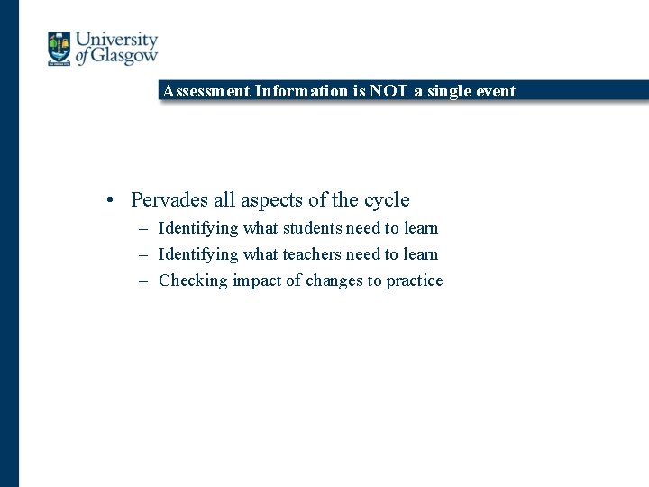 Assessment Information is NOT a single event • Pervades all aspects of the cycle