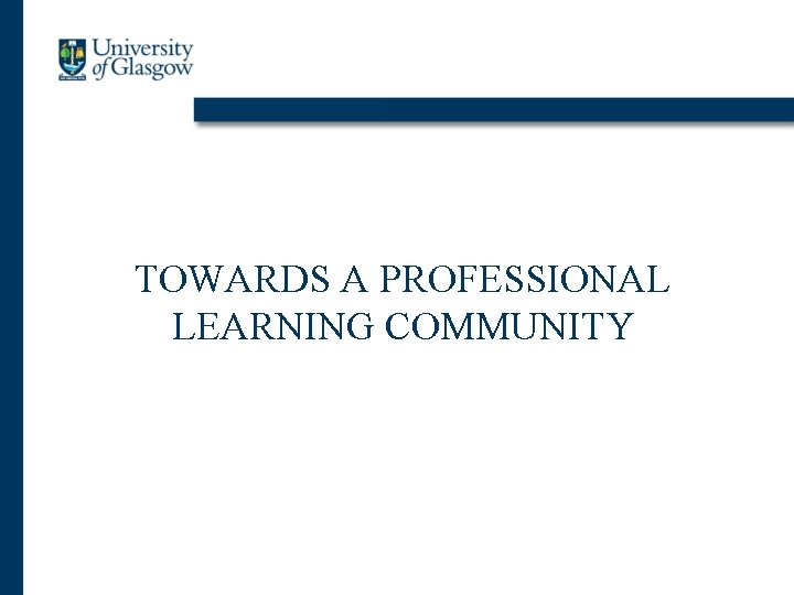 TOWARDS A PROFESSIONAL LEARNING COMMUNITY 