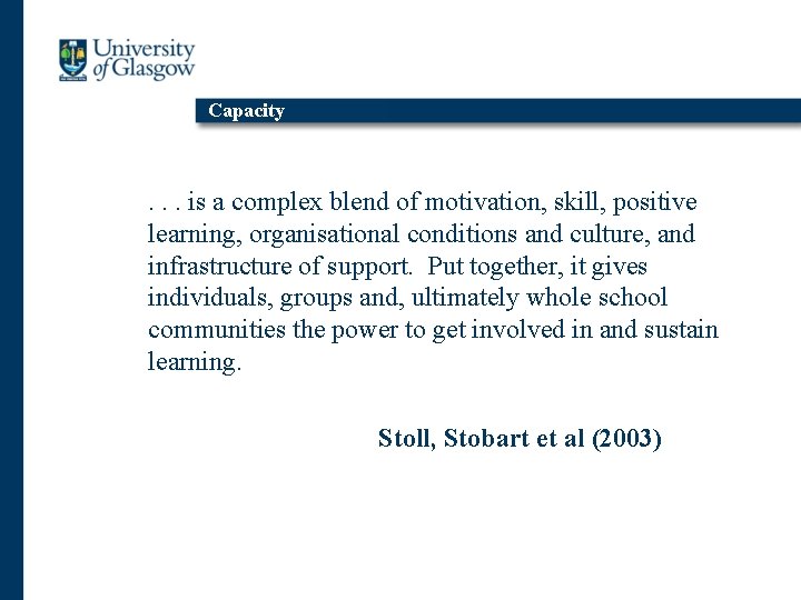 Capacity . . . is a complex blend of motivation, skill, positive learning, organisational