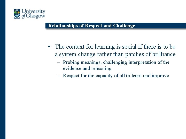 Relationships of Respect and Challenge • The context for learning is social if there