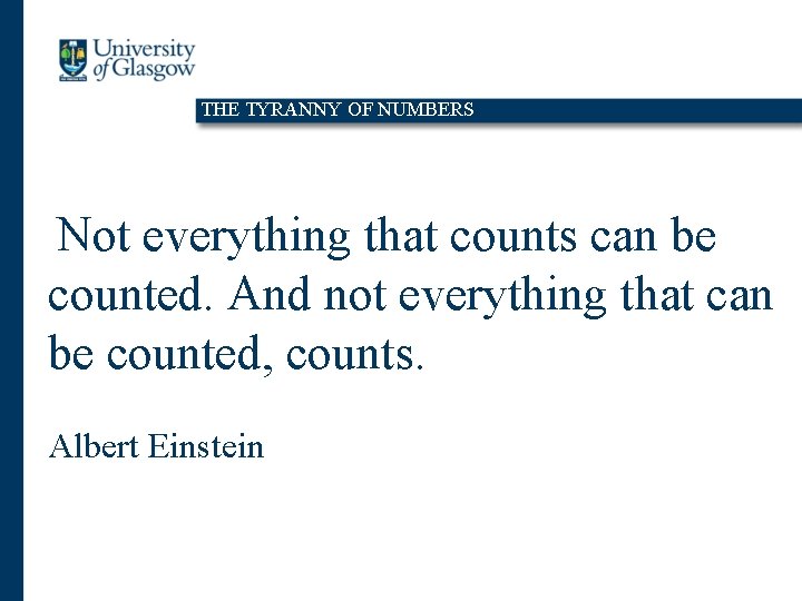 THE TYRANNY OF NUMBERS Not everything that counts can be counted. And not everything