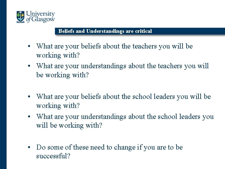 Beliefs and Understandings are critical • What are your beliefs about the teachers you