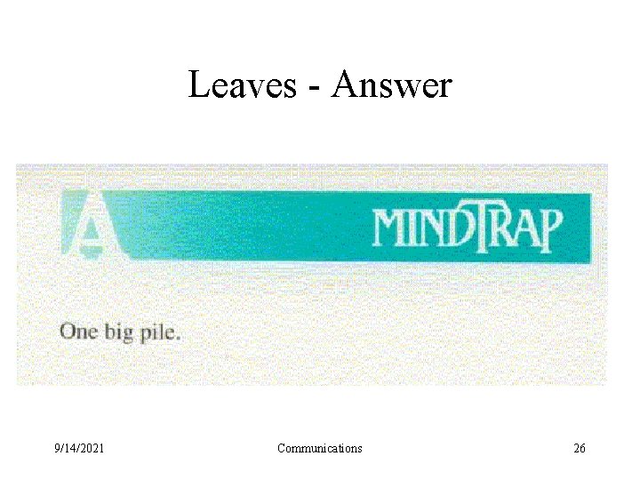 Leaves - Answer 9/14/2021 Communications 26 