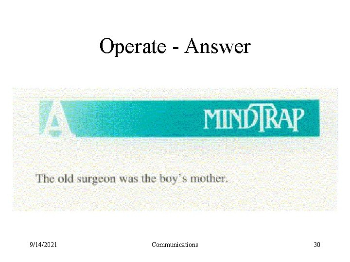 Operate - Answer 9/14/2021 Communications 30 