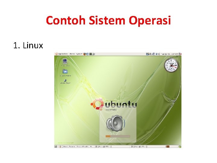 Contoh Sistem Operasi 1. Linux 