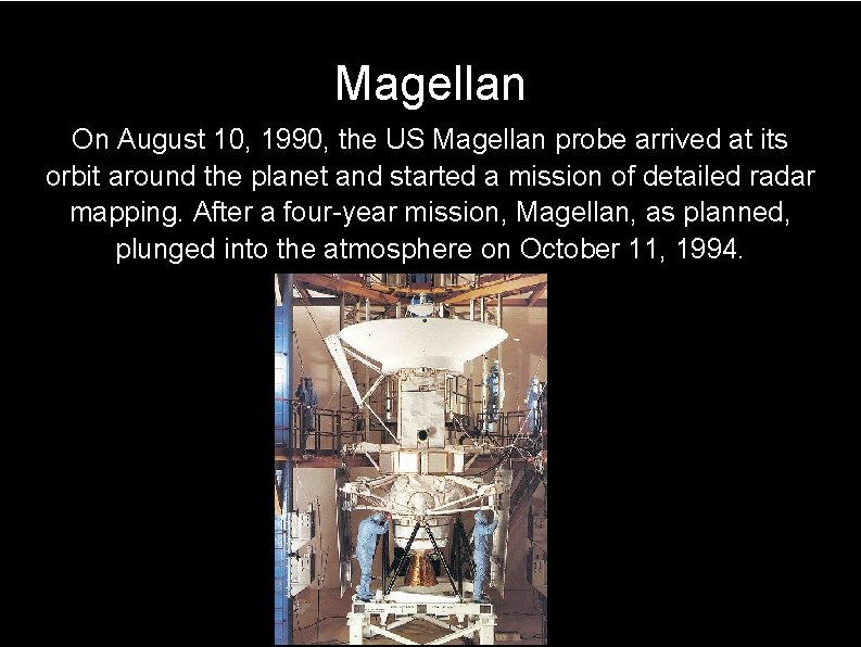 Magellan On August 10, 1990, the US Magellan probe arrived at its orbit around
