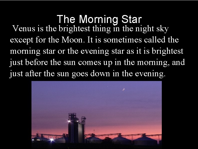 The Morning Star Venus is the brightest thing in the night sky except for