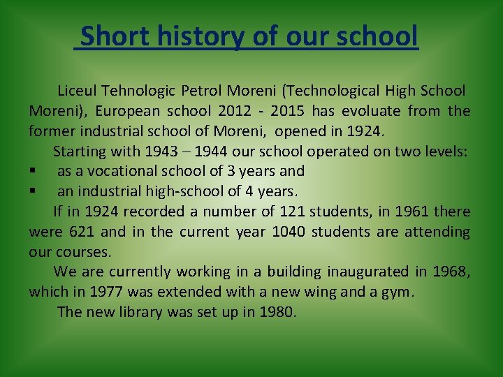 Short history of our school Liceul Tehnologic Petrol Moreni (Technological High School Moreni), European