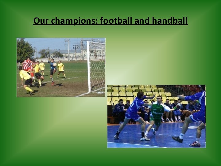 Our champions: football and handball 