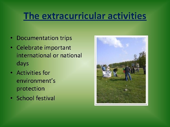 The extracurricular activities • Documentation trips • Celebrate important international or national days •