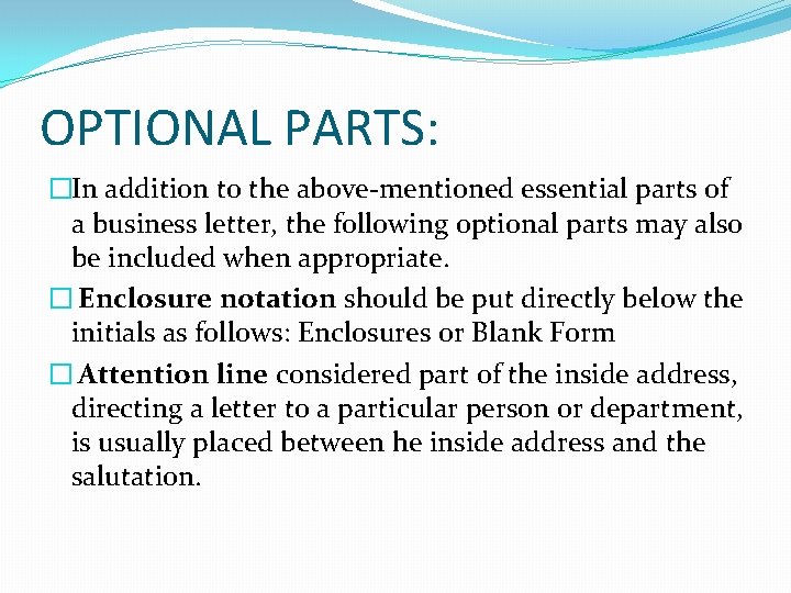 OPTIONAL PARTS: �In addition to the above-mentioned essential parts of a business letter, the