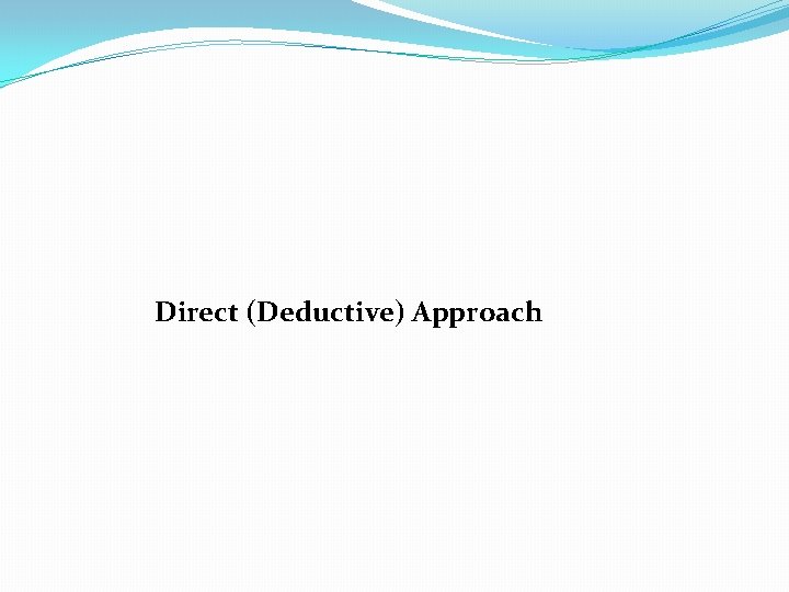 Direct (Deductive) Approach 