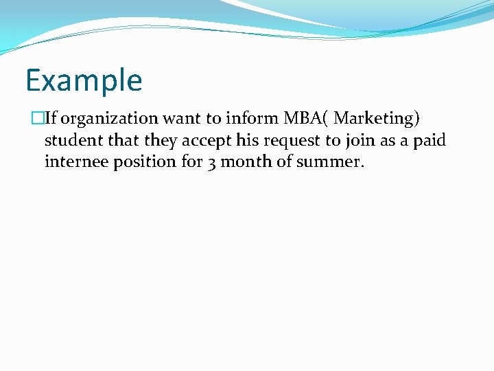 Example �If organization want to inform MBA( Marketing) student that they accept his request