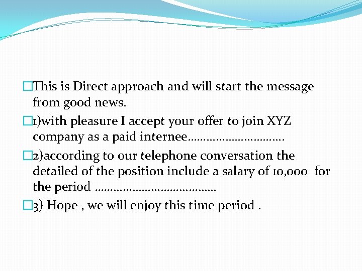 �This is Direct approach and will start the message from good news. � 1)with