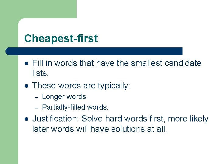 Cheapest-first l l Fill in words that have the smallest candidate lists. These words
