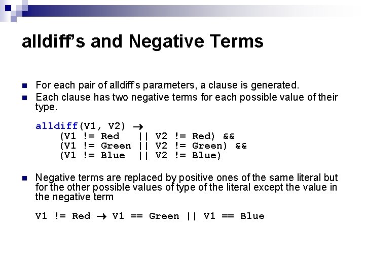 alldiff’s and Negative Terms n n For each pair of alldiff’s parameters, a clause