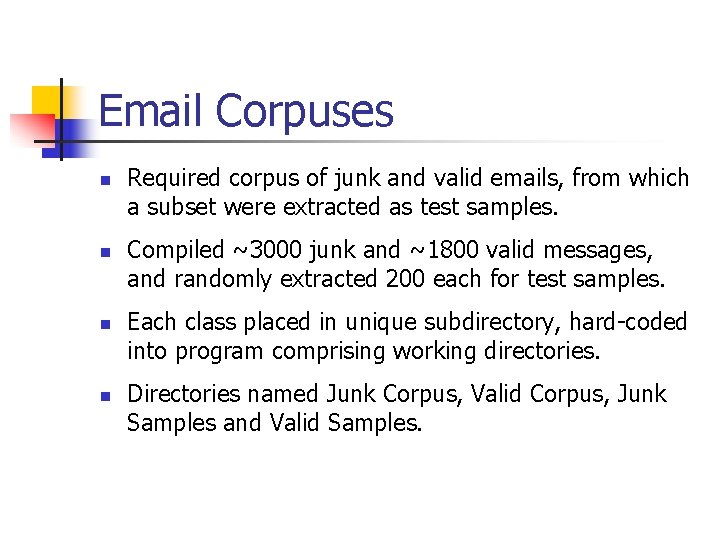 Email Corpuses n n Required corpus of junk and valid emails, from which a