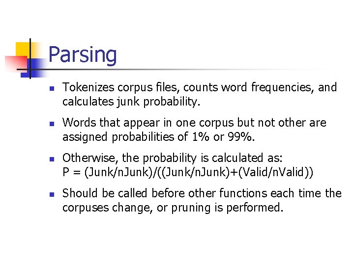 Parsing n n Tokenizes corpus files, counts word frequencies, and calculates junk probability. Words