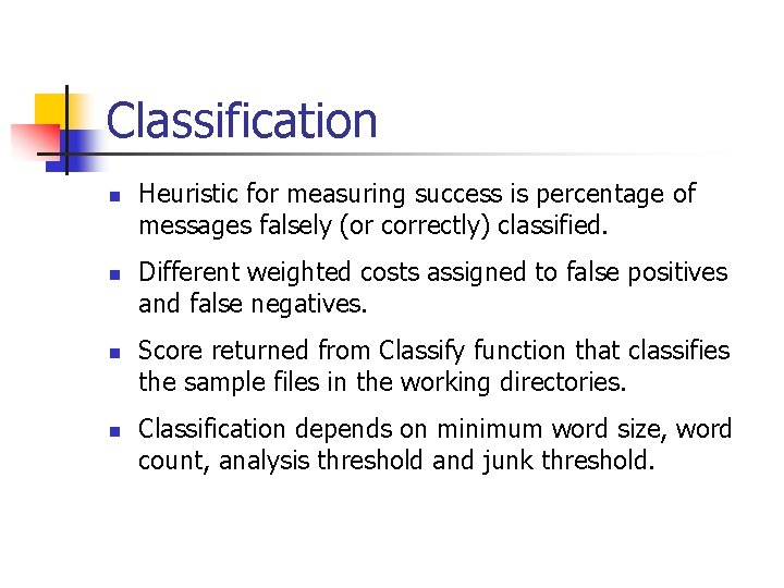 Classification n n Heuristic for measuring success is percentage of messages falsely (or correctly)