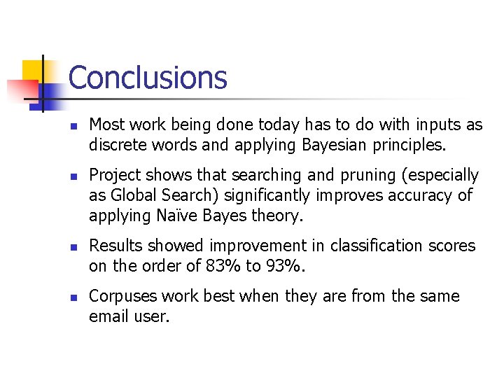 Conclusions n n Most work being done today has to do with inputs as