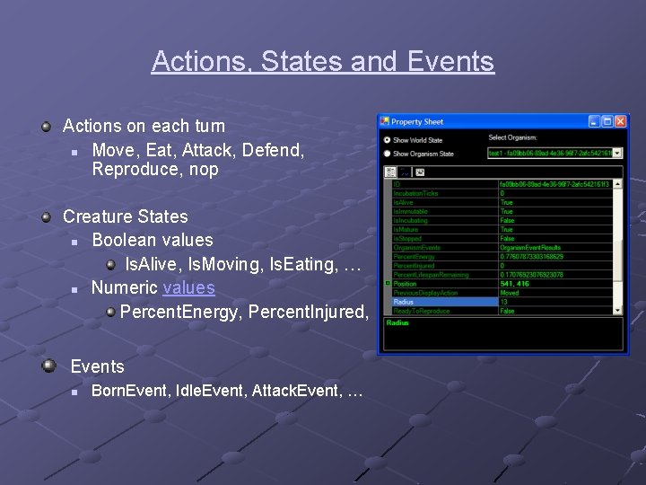 Actions, States and Events Actions on each turn n Move, Eat, Attack, Defend, Reproduce,